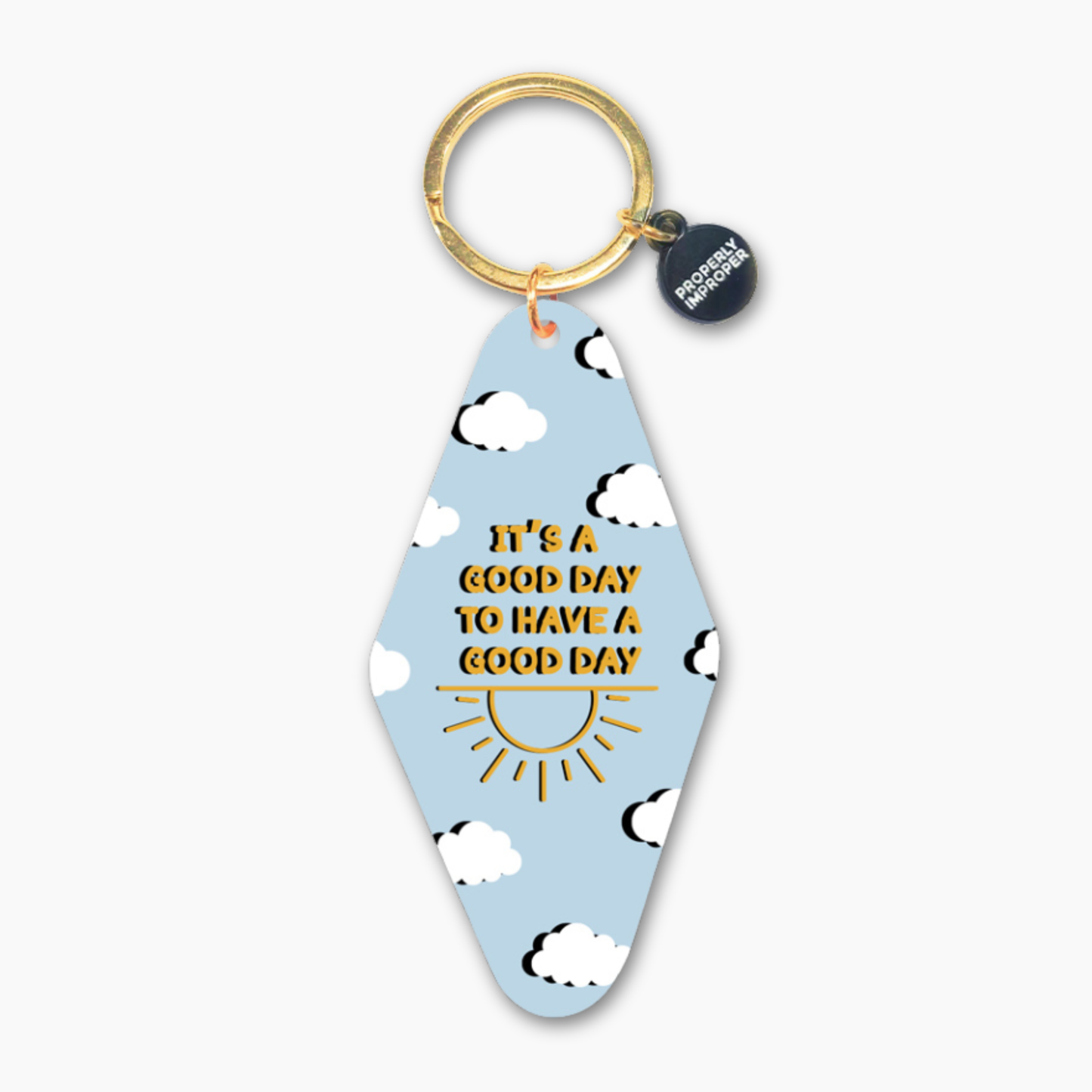 It's A Good Day to Have a Good Day Keychain