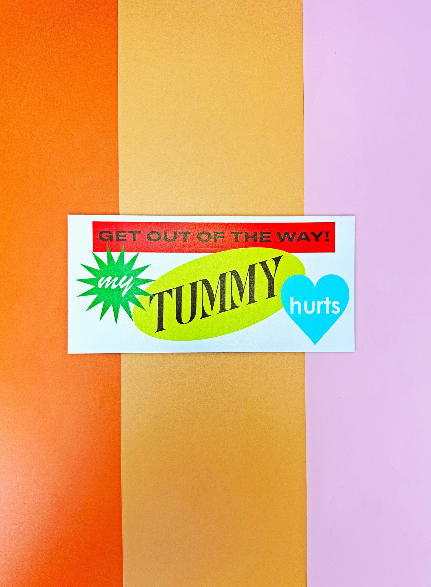 Get Out of The Way, My Tummy Hurts Car Magnet