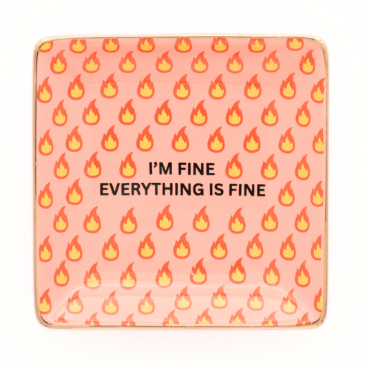 I'm Fine Everything Is Fine Trinket Tray