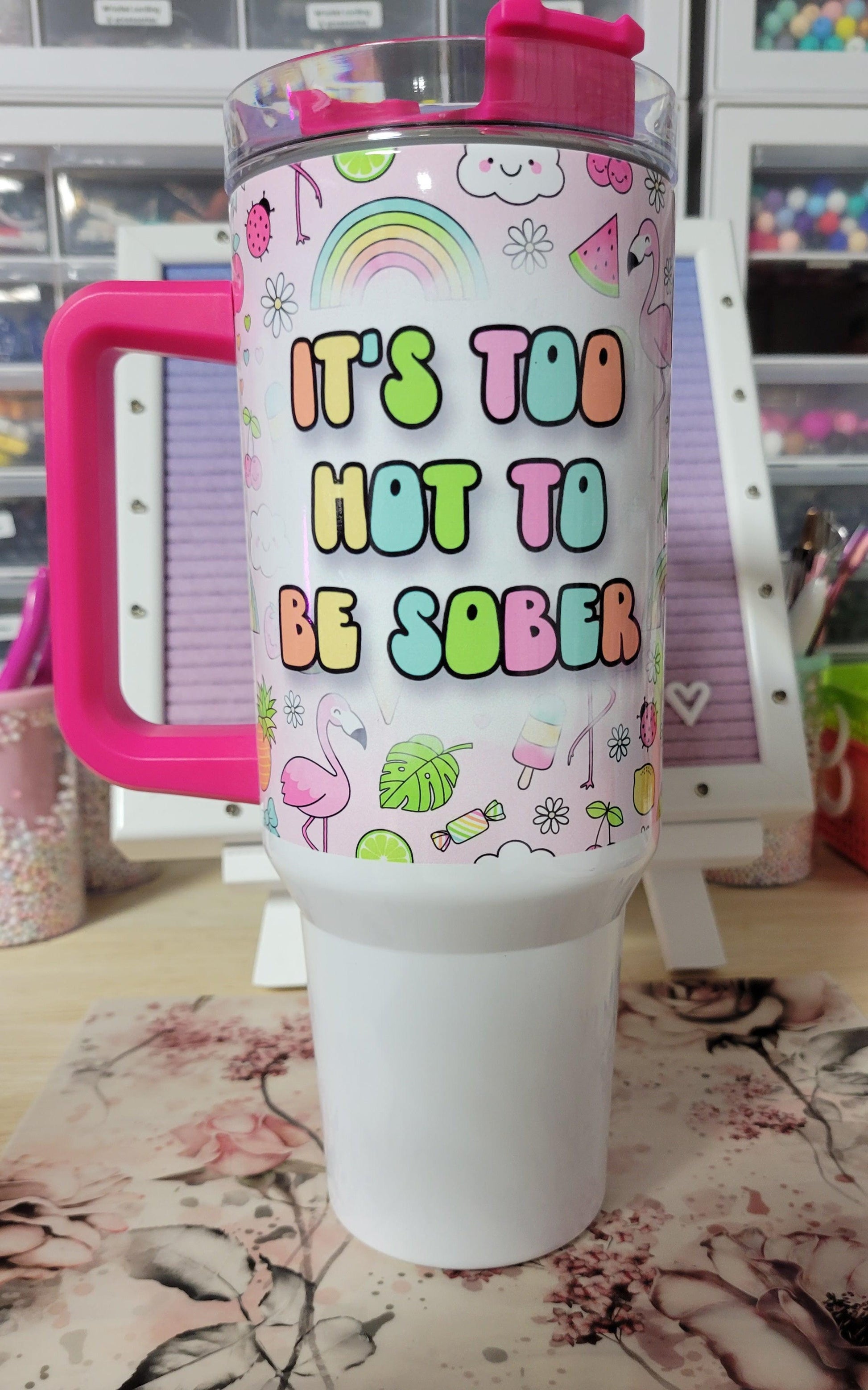 It's Too Hot To Be Sober 40oz Tumbler - Simply Graced Mama