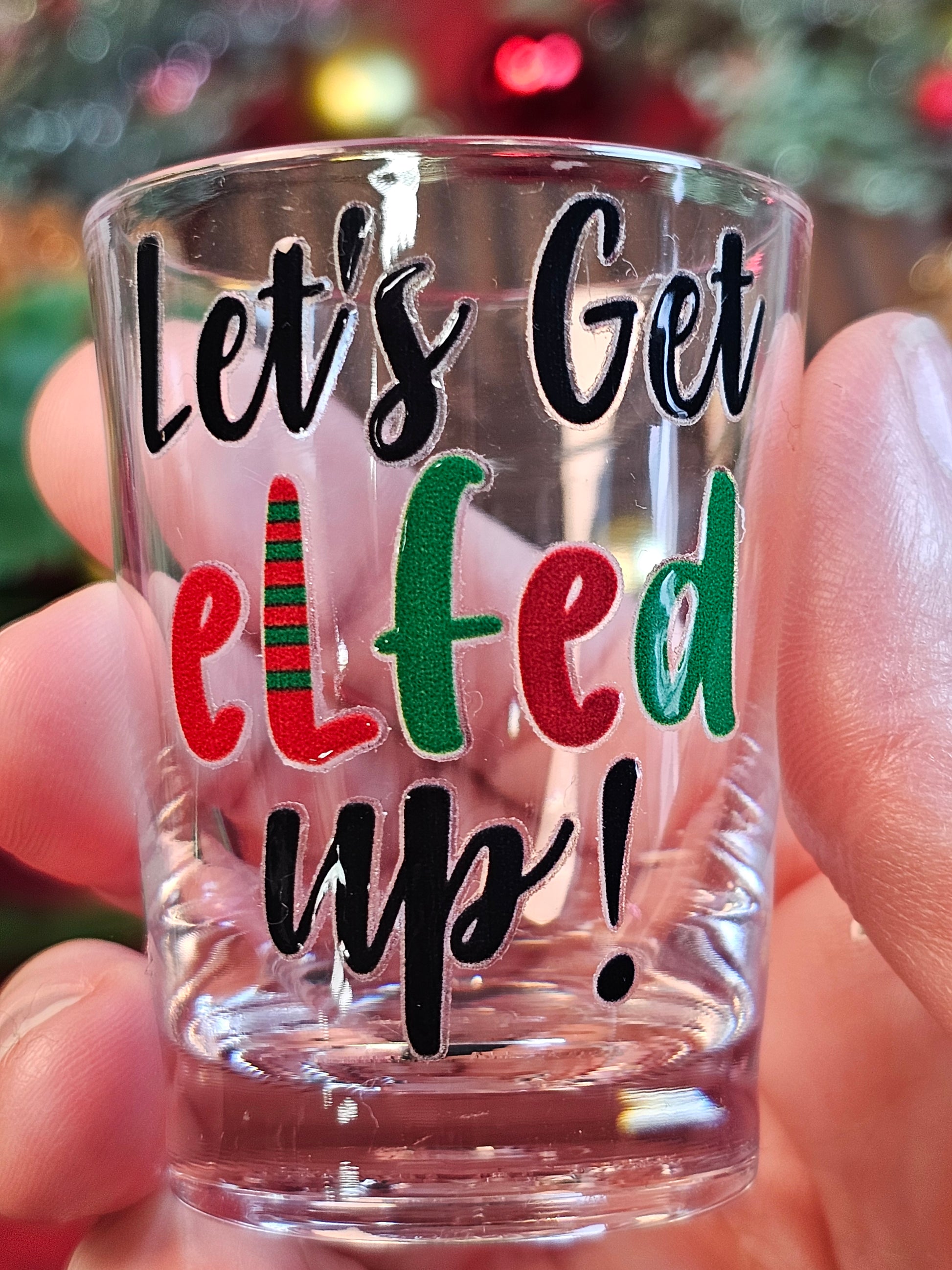 Let's Get Elfed Up Shot Glass - Simply Graced Mama