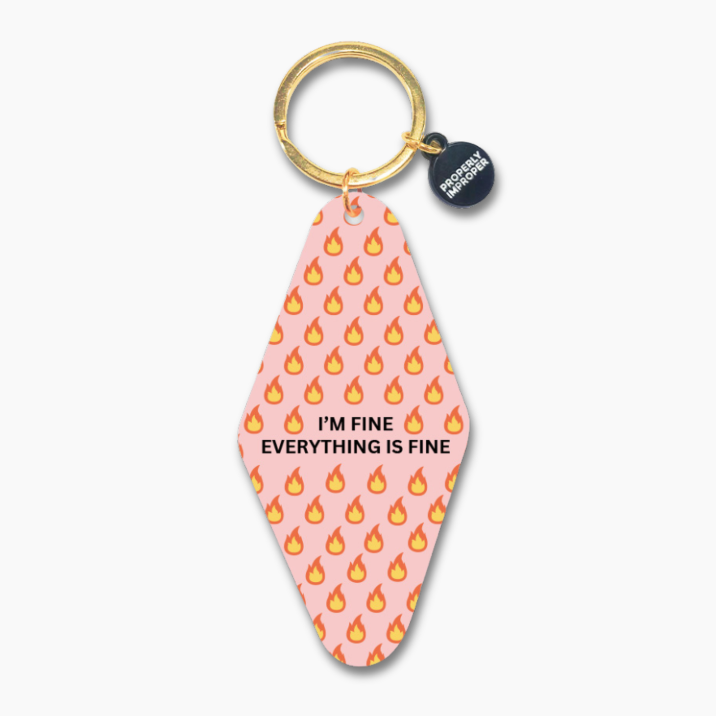 I'm Fine Everything Is Fine Keychain