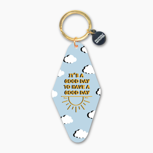 It's A Good Day to Have a Good Day Keychain 