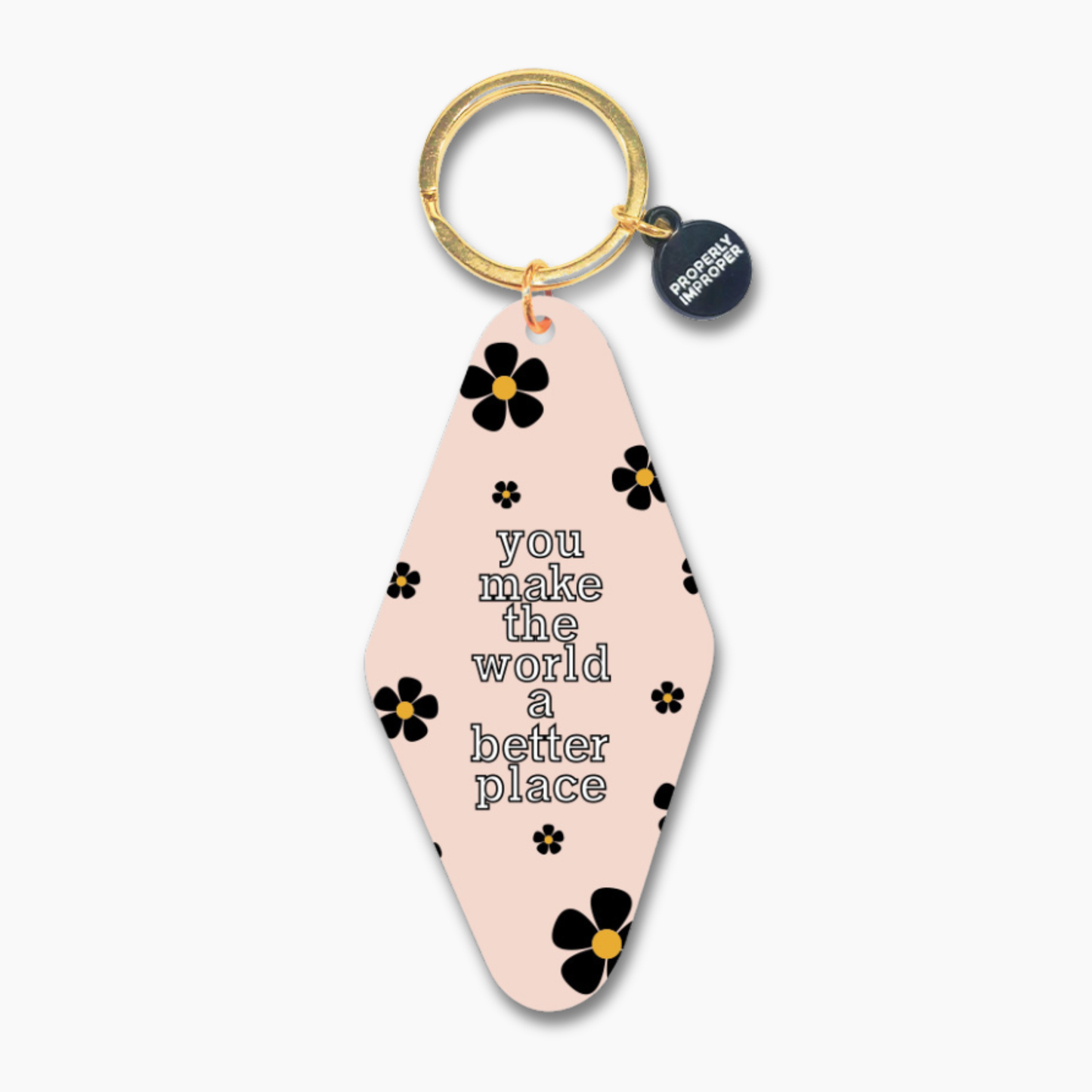 You Make The World A Better Place - Printed Keychain