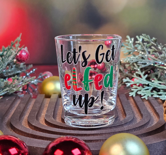 Let's Get Elfed Up Shot Glass - Simply Graced Mama