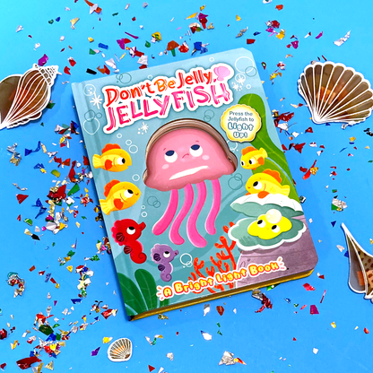 Don't Be Jelly, Jellyfish - Sensory Touch and Light-Up Book