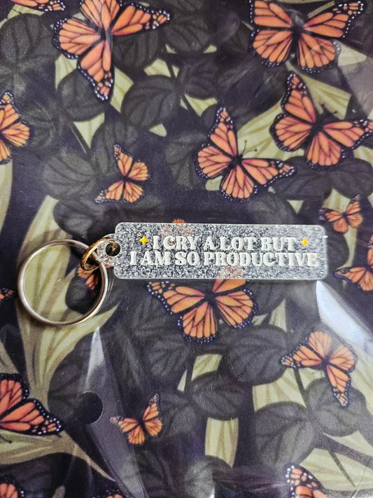 I Cry a Lot But I Am So Productive Keychain