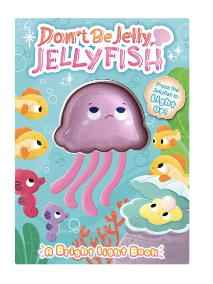 Don't Be Jelly, Jellyfish - Sensory Touch and Light-Up Book