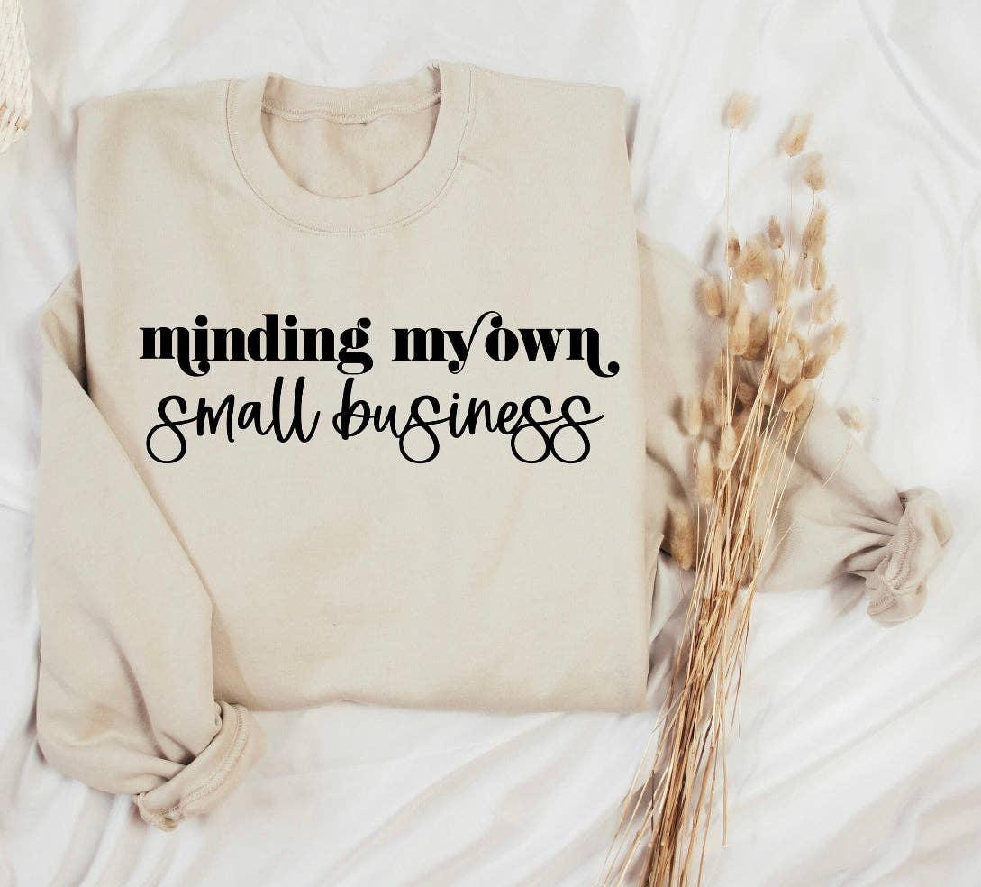 Minding my own Small Business Sweatshirt in Sand - Simply Graced Mama